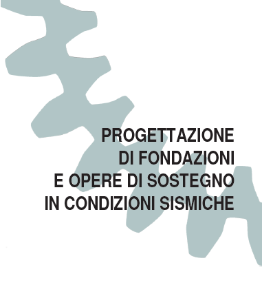 Corso CISM-AGI su Progettazione di fondazioni e opere di sostegno in condizioni sismiche